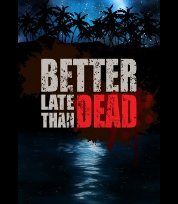 Buy Better Late Than DEAD CD Key and Compare Prices