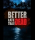 Buy Better Late Than DEAD CD Key and Compare Prices