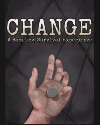 Buy CHANGE: A Homeless Survival Experience CD Key and Compare Prices