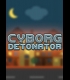 Buy Cyborg Detonator CD Key and Compare Prices