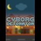 Buy Cyborg Detonator CD Key and Compare Prices 